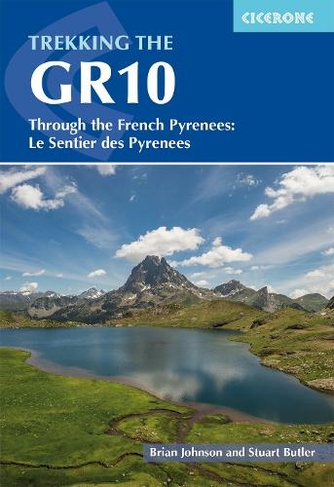 Trekking the GR10: Through the French Pyrenees: Le Sentier des Pyrenees (2nd Revised edition)
