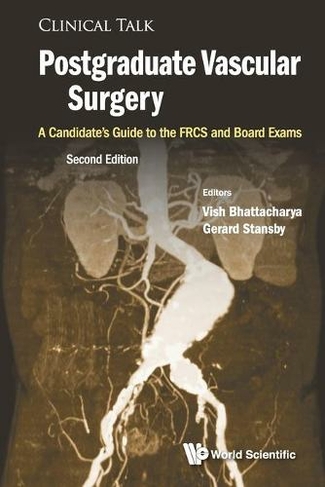 Postgraduate Vascular Surgery: A Candidate's Guide To The Frcs And Board Exams: (Clinical Talk 0 Second Edition)