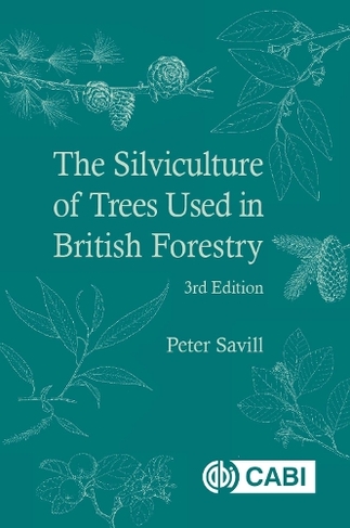 Silviculture of Trees Used in British Forestry, The: (3rd edition)