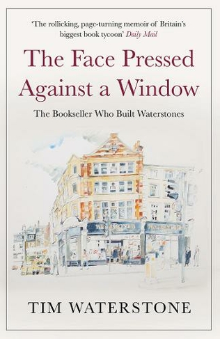 The Face Pressed Against a Window: A Memoir (Main)