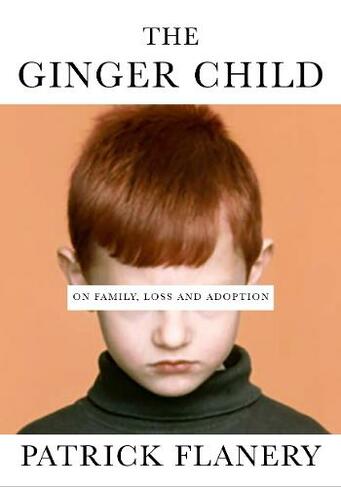 The Ginger Child: On Family, Loss and Adoption (Main)