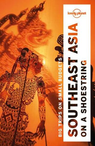 Lonely Planet Southeast Asia on a shoestring: (Travel Guide 19th edition)