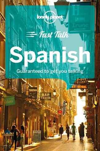 Lonely Planet Fast Talk Spanish: (Phrasebook 4th edition)
