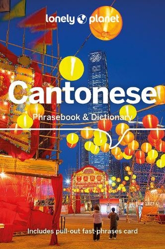Lonely Planet Cantonese Phrasebook & Dictionary: (Phrasebook 8th edition)