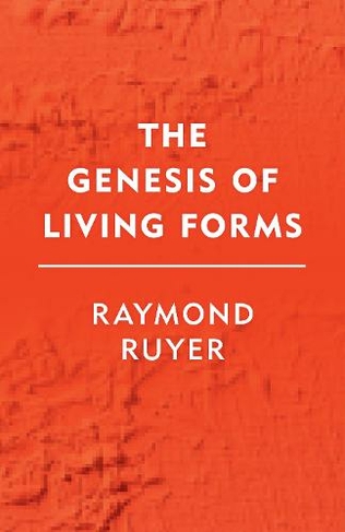 The Genesis of Living Forms: (Groundworks)