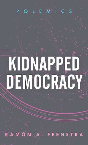 Kidnapped Democracy: (Polemics)