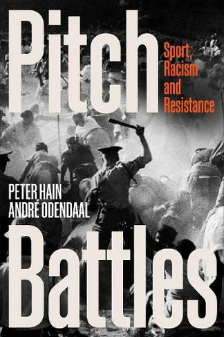Pitch Battles: Sport, Racism and Resistance