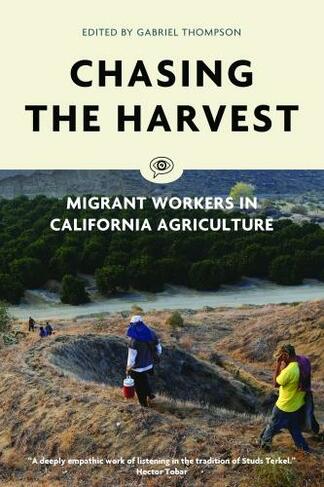 Chasing the Harvest: Migrant Workers in California Agriculture (Voice of Witness)