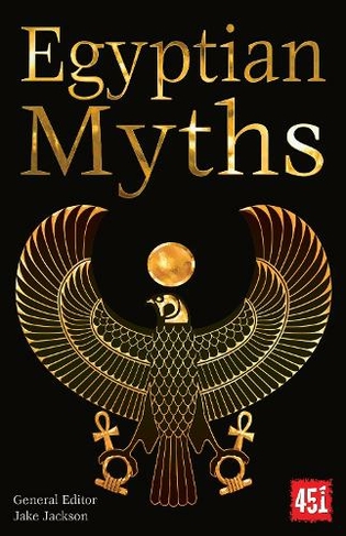 Egyptian Myths: (The World's Greatest Myths and Legends New edition)
