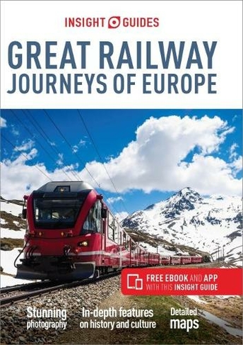 Insight Guides Great Railway Journeys of Europe (Travel Guide with Free eBook): (Insight Guides Main Series 2nd Revised edition)