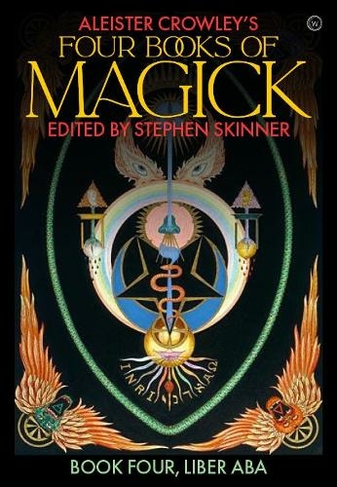 Aleister Crowley's Four Books <br>  of Magick: Liber ABA (New edition)