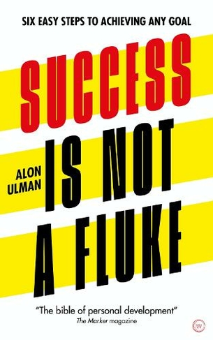 Success is Not a Fluke: Six Easy Steps to Achieving Any Goal (0th New edition)