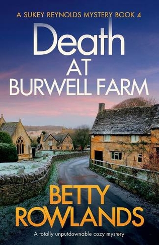 Death at Burwell Farm: A totally unputdownable cozy mystery (Sukey Reynolds Mystery 4)