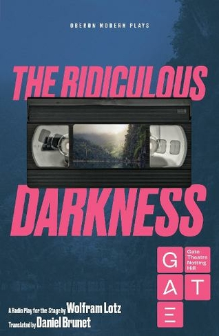 The Ridiculous Darkness: (Oberon Modern Plays)