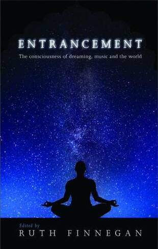 Entrancement: The consciousness of dreaming, music and the world