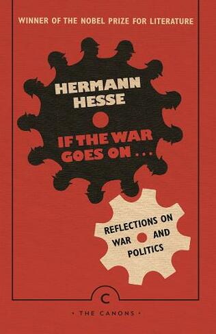 If the War Goes On . . .: Reflections on War and Politics (Canons Main - Canons)