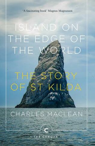 Island on the Edge of the World: The Story of St Kilda (Canons Main - Canons)