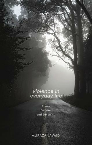 Violence in Everyday Life: Power, Gender and Sexuality
