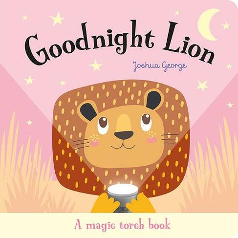 Goodnight Lion: (Magic Torch Books)
