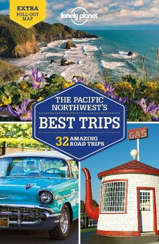 Lonely Planet Pacific Northwest's Best Trips: (Travel Guide 4th edition)