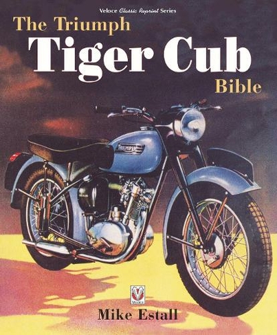 The Triumph Tiger Cub Bible: (Bible)