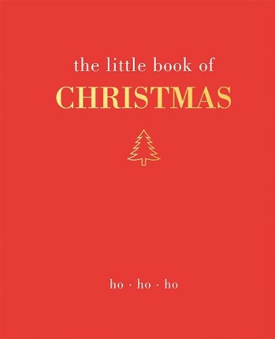 The Little Book of Christmas: Ho Ho Ho (Little Book of)