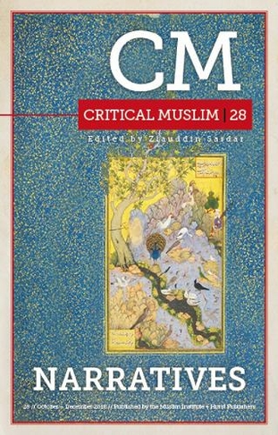 Critical Muslim 28: Narratives: (Critical Muslim)