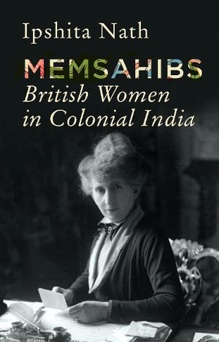 Memsahibs: British Women in Colonial India
