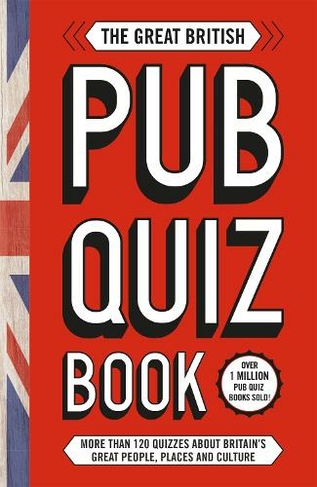 The Great British Pub Quiz Book: More than 120 quizzes about Great Britain