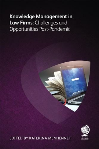 Knowledge Management in Law Firms: Challenges and Opportunities Post-Pandemic