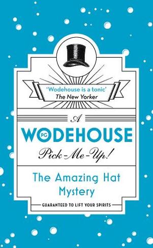 The Amazing Hat Mystery: (Wodehouse Pick-Me-Up)