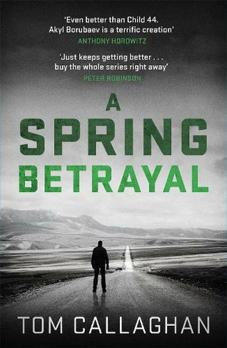 A Spring Betrayal: An Inspector Akyl Borubaev Thriller (2) (An Inspector Akyl Borubaev Thriller)