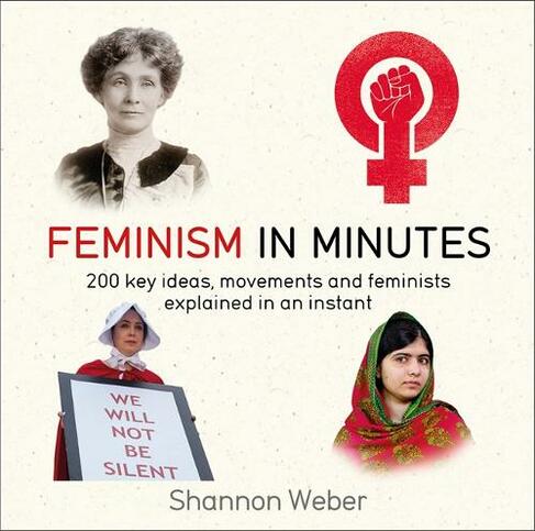 Feminism in Minutes: (In Minutes)