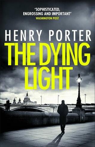 The Dying Light: Terrifyingly plausible surveillance thriller from an espionage master