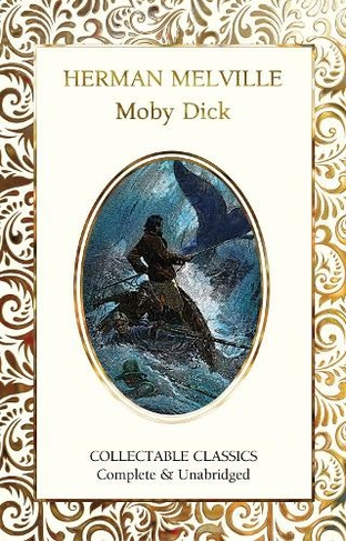Moby Dick: (Flame Tree Collectable Classics New edition)