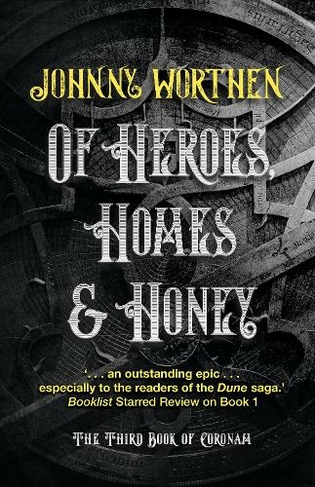 Of Heroes, Homes and Honey: Coronam Book III: (Coronam US paperback edition)