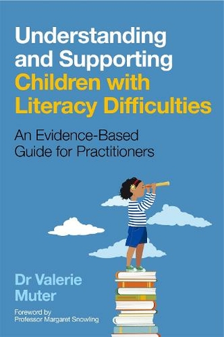 Understanding and Supporting Children with Literacy Difficulties: An Evidence-Based Guide for Practitioners