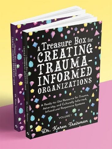 A Treasure Box for Creating Trauma-Informed Organizations: A Ready-to-Use Resource for Trauma, Adversity, and Culturally Informed, Infused and Responsive Systems (Therapeutic Treasures Collection)