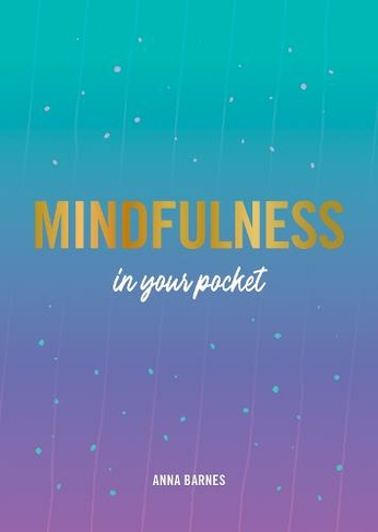 Mindfulness in Your Pocket: Tips and Advice for a More Mindful You (In Your Pocket)