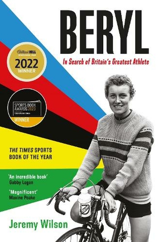 Beryl - WINNER OF THE SUNDAY TIMES SPORTS BOOK OF THE YEAR 2023: In Search of Britain's Greatest Athlete, Beryl Burton (Main)