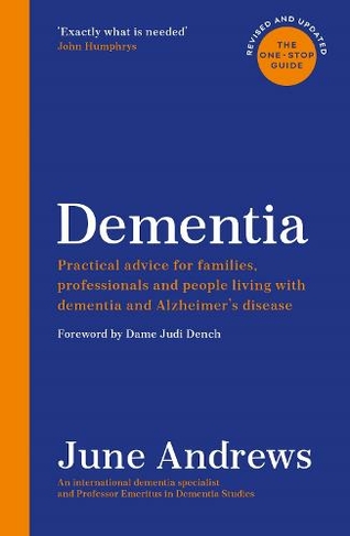Dementia: The One-Stop Guide: Practical advice for families, professionals and people living with dementia and Alzheimer's disease: Updated Edition (One Stop Guides Main)