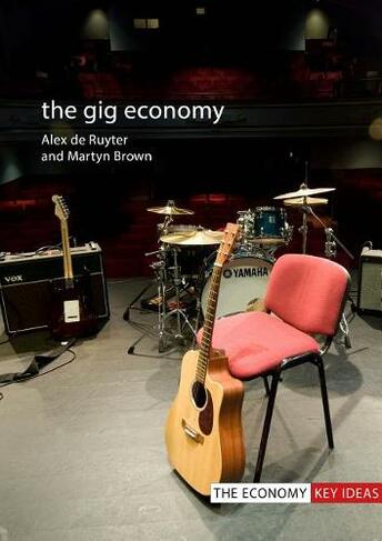 The Gig Economy: (The Economy Key Ideas)