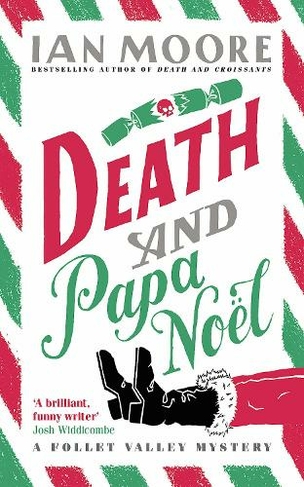 Death and Papa Noel: a Christmas murder mystery from the author of Death & Croissants (A Follet Valley Mystery)