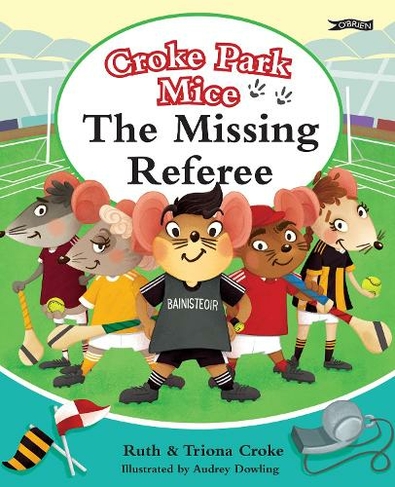 The Missing Referee: Croke Park Mice (Croke Park Mice)
