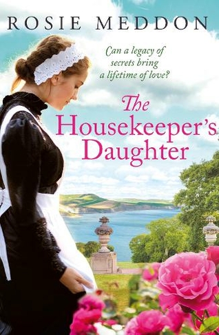 The Housekeeper's Daughter: (The Woodicombe House Sagas)