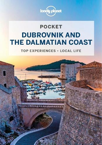 Lonely Planet Pocket Dubrovnik & the Dalmatian Coast: (Pocket Guide 2nd edition)