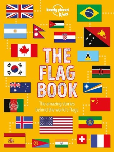 Lonely Planet Kids The Flag Book: (The Fact Book)