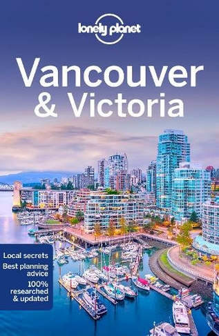 Lonely Planet Vancouver & Victoria: (Travel Guide 9th edition)