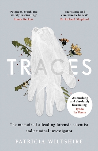 Traces: The memoir of a forensic scientist and criminal investigator