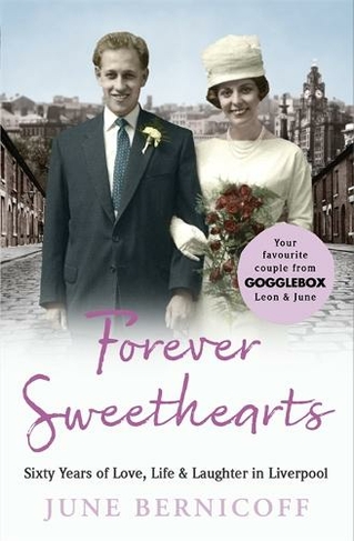 Forever Sweethearts: Sixty Years of Love, Life & Laughter in Liverpool